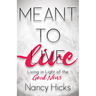 Meant to Live: Living in Light of the Good News