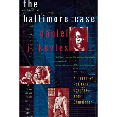 The Baltimore Case: A Trial of Politics, Science, and Character