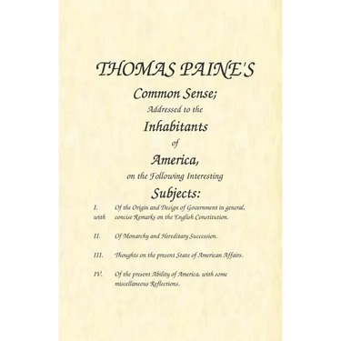 Common Sense: Addressed to the Inhabitants of America, on the Following Interesting Subjects