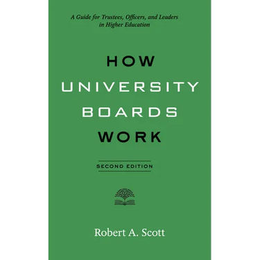How University Boards Work: A Guide for Trustees, Officers, and Leaders in Higher Education