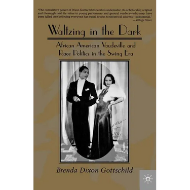 Waltzing in the Dark: African American Vaudeville and Race Politics in the Swing Era