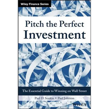 Pitch the Perfect Investment: The Essential Guide to Winning on Wall Street