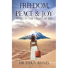 Freedom, Peace & Joy: While in the Valley of Life