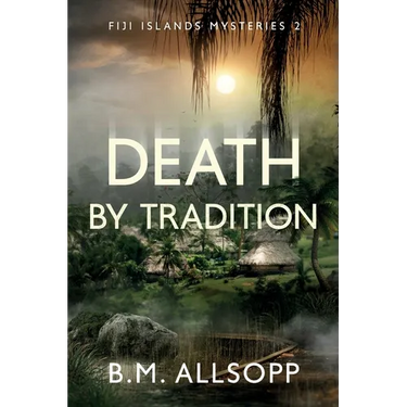 Death by Tradition: Fiji Islands Mysteries 2
