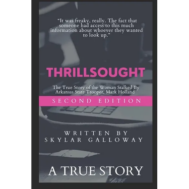 Thrillsought: The True Story of the Woman Stalked by Arkansas State Police Officer, Mark Holland