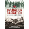 Operation Bagration: An Incomplete Truth