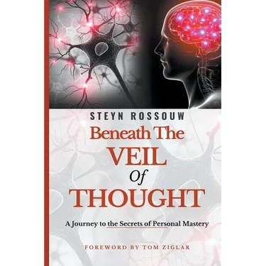 Beneath the Veil of Thought-A Journey to the Secrets of Personal Mastery