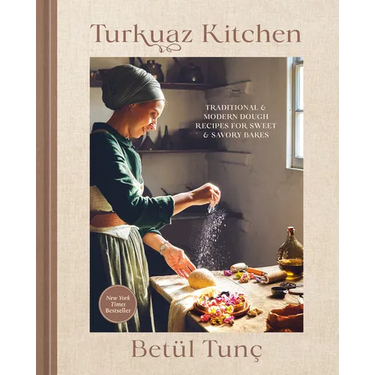 Turkuaz Kitchen: Traditional and Modern Dough Recipes for Sweet and Savory Bakes: A Baking Book