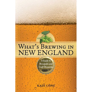 What's Brewing in New England: A Guide to Brewpubs and Craft Breweries