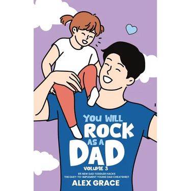 You Will Rock As a Dad! 85 New Dad Toddler Hacks The Easy To Implement Young Dad Cheatsheet