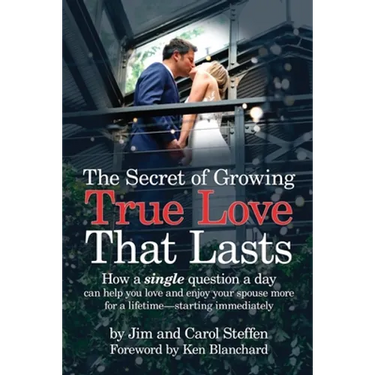 The Secret of Growing True Love That Lasts: How a single question a day can help you love and enjoy your spouse more for a lifetime - starting immedia