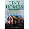 Tiny Homes: 3 in 1- Beginner's Guide+ Effective Tips and Techniques+ Simple and effective concepts of building beautiful Tiny Home