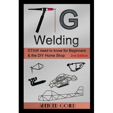 TIG Welding: GTAW need to know for beginners & the DIY home shop