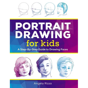 Portrait Drawing for Kids: A Step-By-Step Guide to Drawing Faces