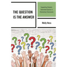 The Question Is the Answer: Supporting Student-Generated Queries in Elementary Classrooms