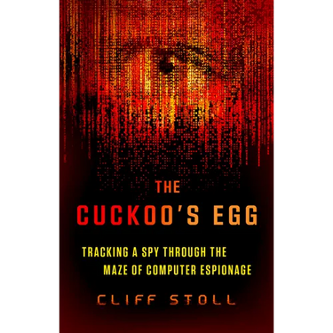 The Cuckoo's Egg: Tracking a Spy Through the Maze of Computer Espionage