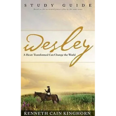Wesley: A Heart Transformed Can Change the World Study Guide