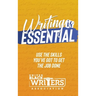 Writing is Essential: How to Use What You've Got to Get the Job Done