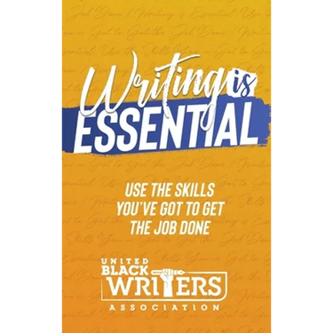 Writing is Essential: How to Use What You've Got to Get the Job Done