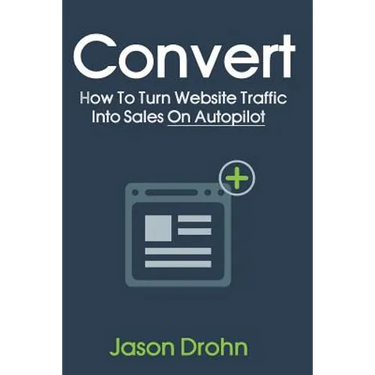 Convert: How To Turn Website Traffic Into Sales