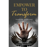 Empower to Transform: Transform to Empower