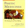 Poetic Medicine: The Healing Art of Poem-Making