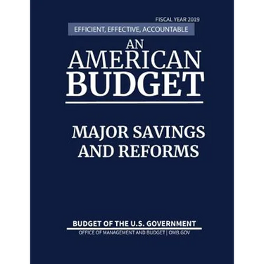 Major Savings and Reforms, Budget of the United States, Fiscal Year 2019: Efficient, Effective, Accountable An American Budget