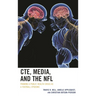 Cte, Media, and the NFL: Framing a Public Health Crisis as a Football Epidemic
