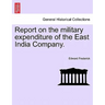 Report on the Military Expenditure of the East India Company.