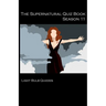 The Supernatural Quiz Book Season 11: 500 Questions and Answers on Supernatural Season 11