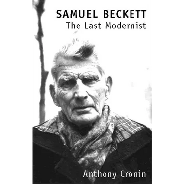 Samuel Beckett: The Last Modernist