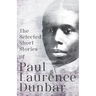 The Selected Short Stories of Paul Laurence Dunbar: With Illustrations by E. W. Kemble