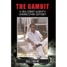 The Gambit: A DEA Agent's Undercover Odyssey