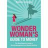 Wonder Woman's Guide to Money: The Busy Woman's Guide to Money Management and Wealth Building