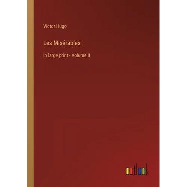 Les Misérables: in large print - Volume II