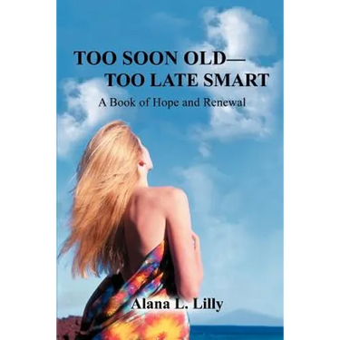 Too Soon Old-Too Late Smart: A Book of Hope and Renewal