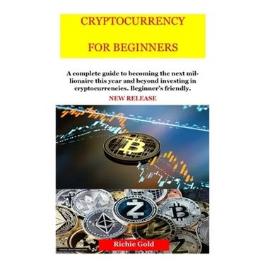 Cryptocurrency for Beginners: New Release: Cryptocurrency for Beginners and Future Millionaires