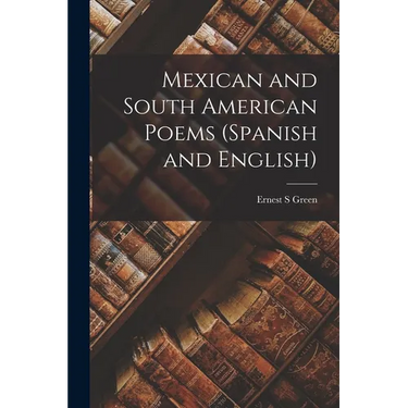 Mexican and South American Poems (Spanish and English)