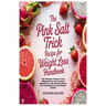The Pink Salt Trick Recipe for Weight Loss Handbook: The Ultimate Guide to Lose Weight, Detox and Increase Metabolism with Morning Ritual for Total We