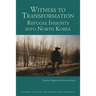 Witness to Transformation: Refugee Insights Into North Korea