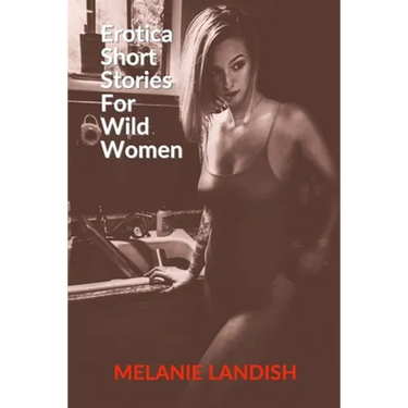 Erotica Short Stories For Wild Women: Hot Forbidden Romance Collection