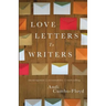 Love Letters To Writers: Encouragement, Accountability, and Truth-Telling