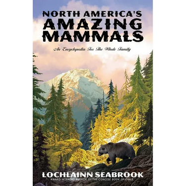 North America's Amazing Mammals: An Encyclopedia for the Whole Family