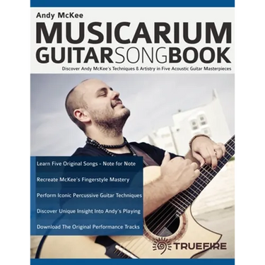 Andy McKee Musicarium Guitar Songbook: Discover Andy McKee's Techniques & Artistry in Five Acoustic Guitar Masterpieces