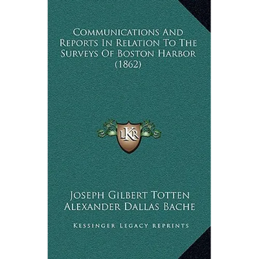 Communications And Reports In Relation To The Surveys Of Boston Harbor (1862)