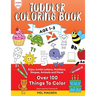 Toddler Coloring Book Age 1-3: Enjoy Jumbo Letters, Numbers, Shapes, Animals and More!