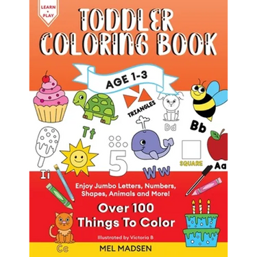Toddler Coloring Book Age 1-3: Enjoy Jumbo Letters, Numbers, Shapes, Animals and More!