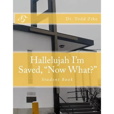 Hallelujah I'm Saved, "Now What?": Student Book