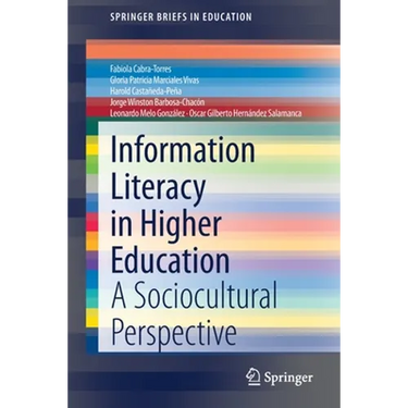 Information Literacy in Higher Education: A Sociocultural Perspective