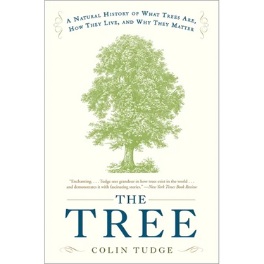 The Tree: A Natural History of What Trees Are, How They Live, and Why They Matter